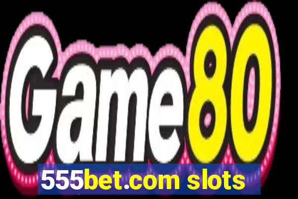 555bet.com slots